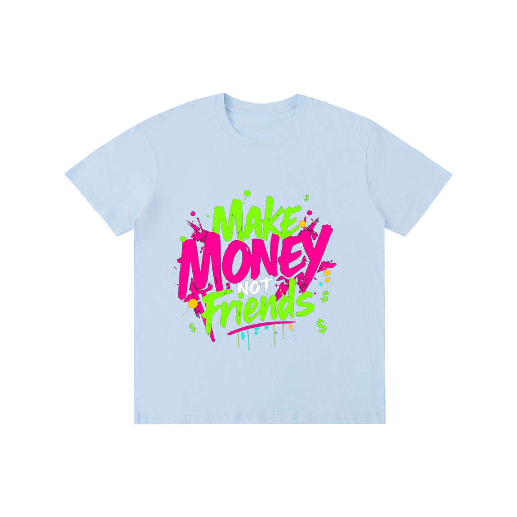 Make Money Not Friends Unisex T-Shirt